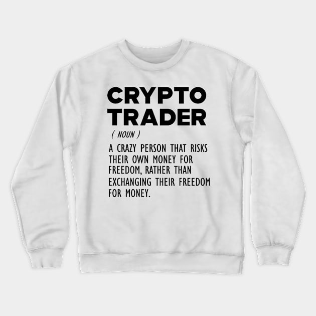 Crypto Trader Funny Definition Crewneck Sweatshirt by KC Happy Shop